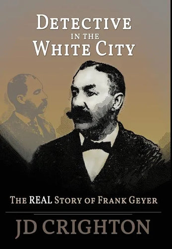 Detective in the White City: The Real Story of Frank Geyer - Hardcover