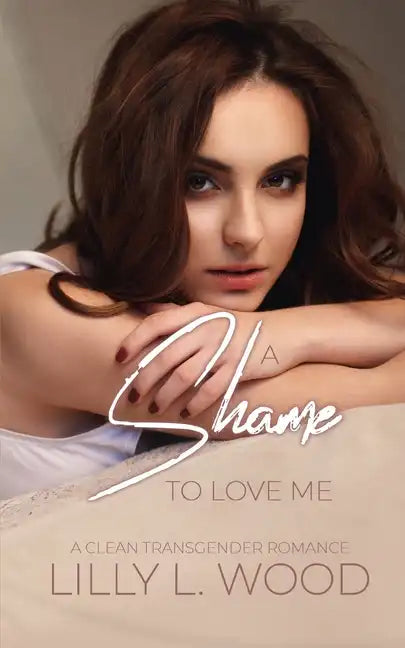 A Shame to Love Me - A Clean Transgender Transformation Romance - Paperback