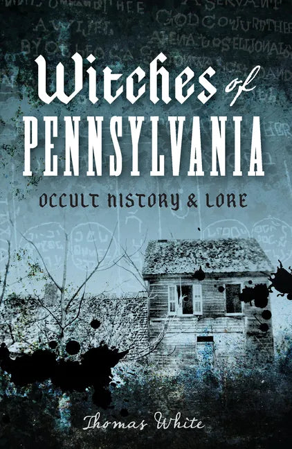 Witches of Pennsylvania: Occult History & Lore - Paperback