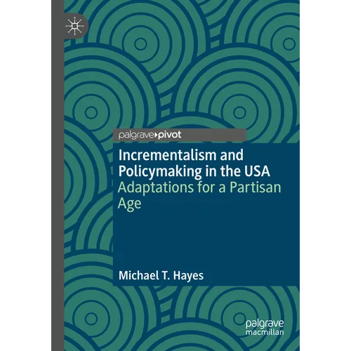 Incrementalism and Policymaking in the USA: Adaptations for a Partisan Age - Hardcover