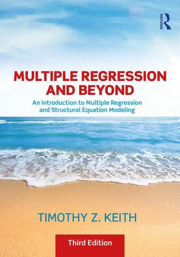 Multiple Regression and Beyond: An Introduction to Multiple Regression and Structural Equation Modeling - Paperback