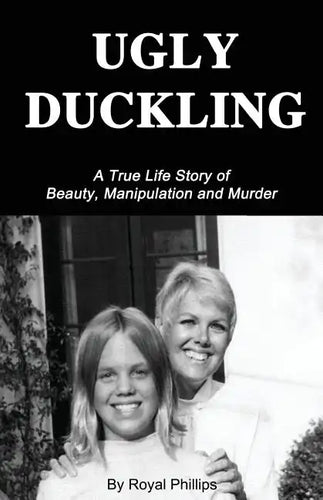 Ugly Duckling: A True Life Story of Beauty, Manipulation and Murder - Paperback
