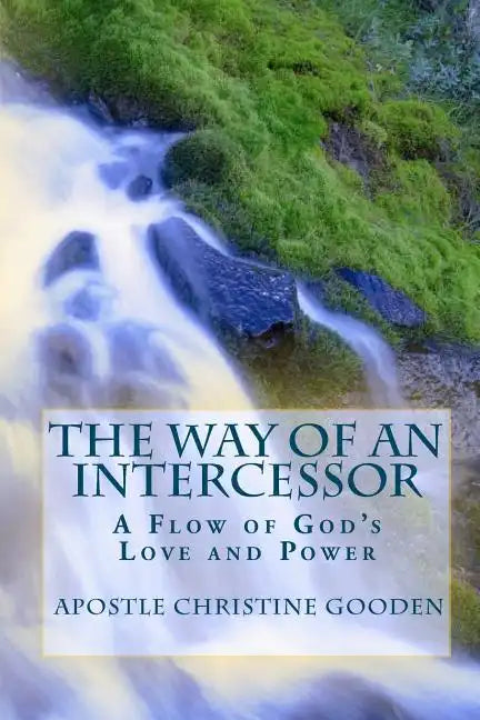 The Way of an Intercessor: A Flow of God's Love and Power - Paperback