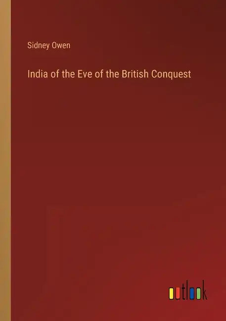 India of the Eve of the British Conquest - Paperback