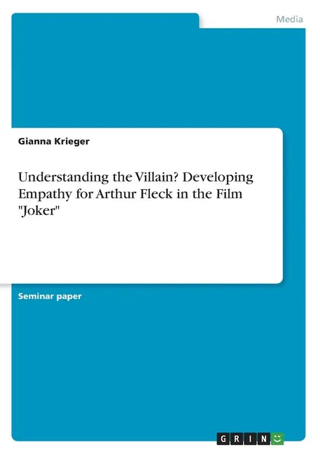 Understanding the Villain? Developing Empathy for Arthur Fleck in the Film 