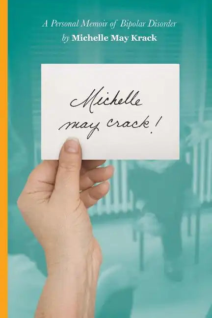 Michelle may crack!: A Personal Memoir of Bipolar Disorder - Paperback