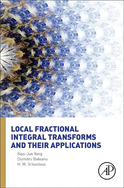 Local Fractional Integral Transforms and Their Applications - Hardcover
