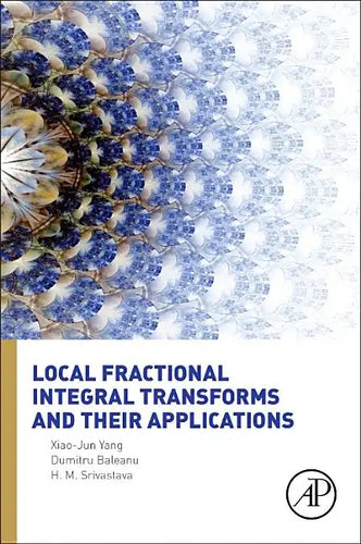 Local Fractional Integral Transforms and Their Applications - Hardcover