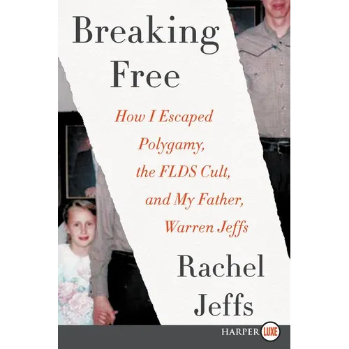 Breaking Free: How I Escaped Polygamy, the Flds Cult, and My Father, Warren Jeffs - Paperback