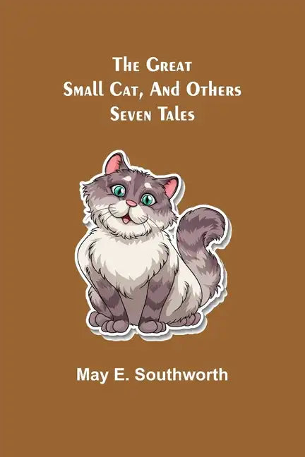 The Great Small Cat, and Others: Seven Tales - Paperback