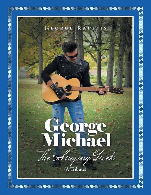 George Michael: The Singing Greek (A Tribute) - Paperback