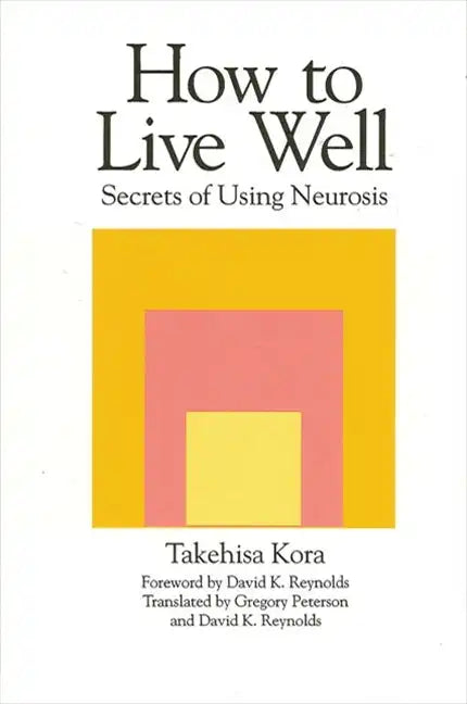 How to Live Well: Secrets of Using Neurosis - Paperback