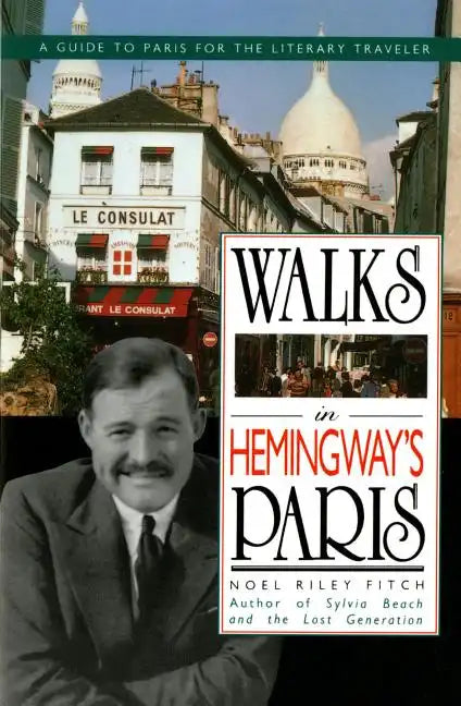 Walks in Hemingway's Paris: A Guide to Paris for the Literary Traveler - Paperback