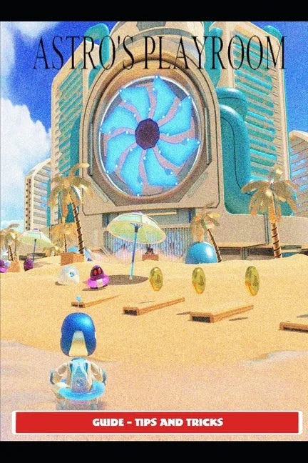 Astro's Playroom Guide - Tips and - Paperback