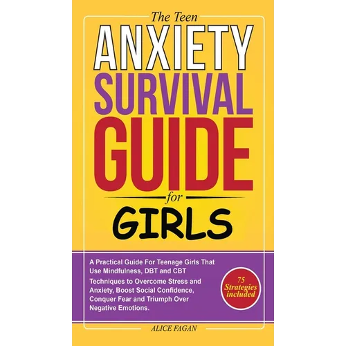 The Teen Anxiety Survival Guide For Girls - Hardcover