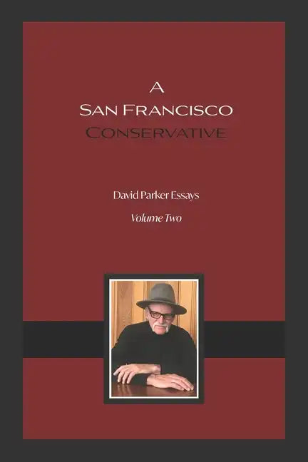 A San Francisco Conservative: David Parker Essays - Paperback