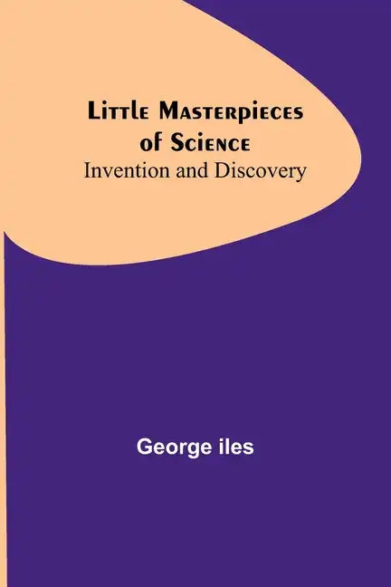 Little Masterpieces of Science: Invention and Discovery - Paperback