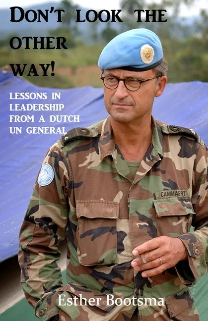 Don't look the other way!: Lessons in leadership from a Dutch UN general - Paperback