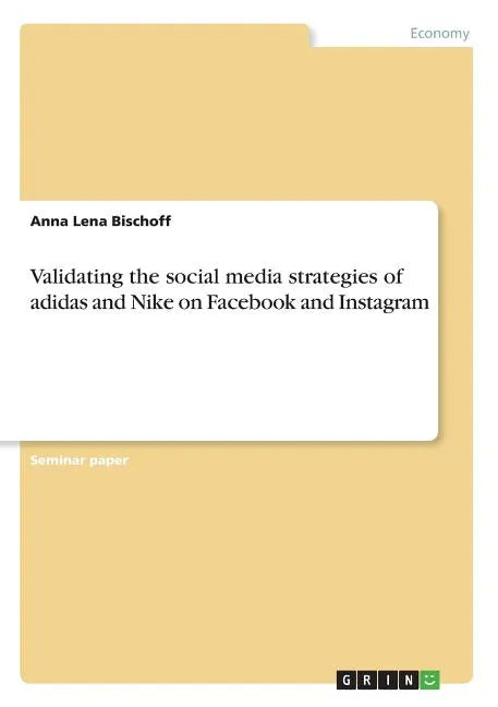 Validating the social media strategies of adidas and Nike on Facebook and Instagram - Paperback