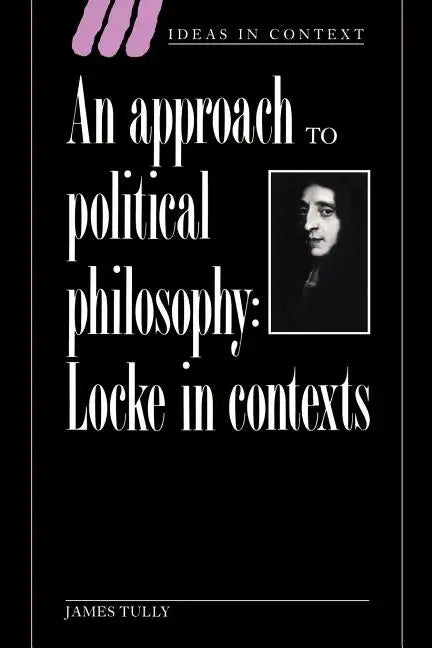 An Approach to Political Philosophy: Locke in Contexts - Paperback