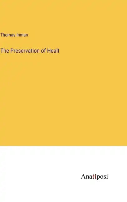 The Preservation of Healt - Hardcover