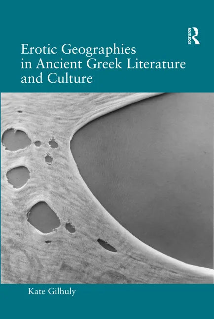 Erotic Geographies in Ancient Greek Literature and Culture - Paperback