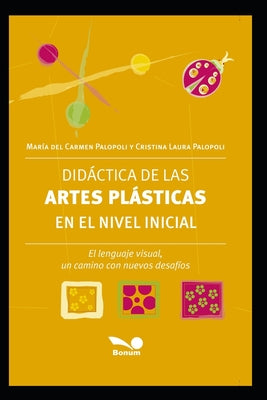 Didáctica de Las Artes Plásticas En El Nivel Inicial: El lenguaje visual, un camino con nuevos desafíos - Paperback