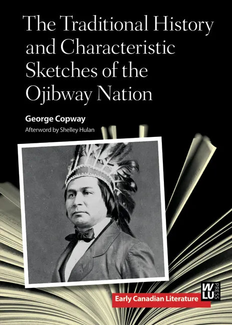 The Traditional History and Characteristic Sketches of the Ojibway Nation - Paperback