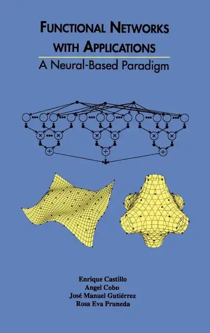 Functional Networks with Applications: A Neural-Based Paradigm - Hardcover