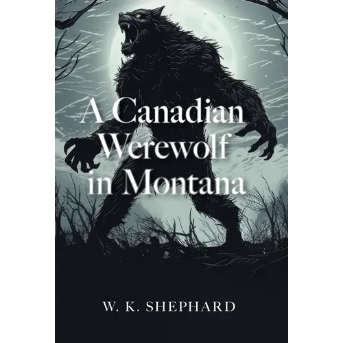 A Canadian Werewolf in Montana - Hardcover