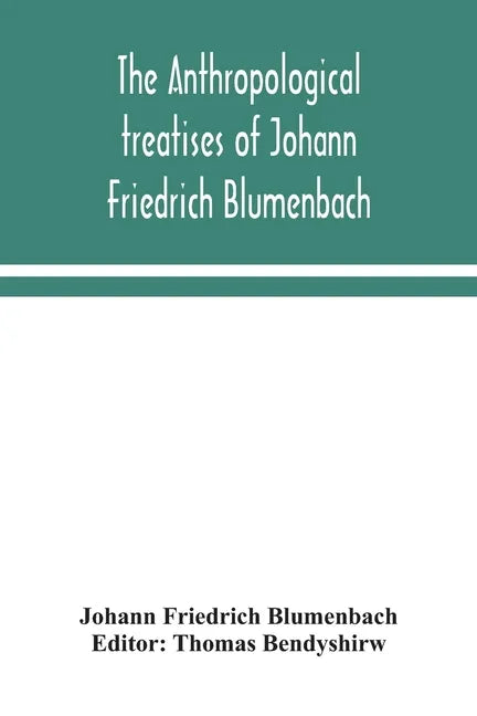 The anthropological treatises of Johann Friedrich Blumenbach - Paperback