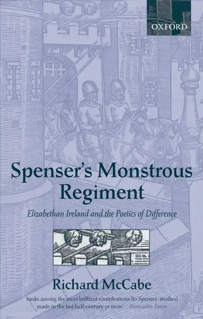 Spenser's Monstrous Regiment: Elizabethan Ireland and the Poetics of Difference - Paperback