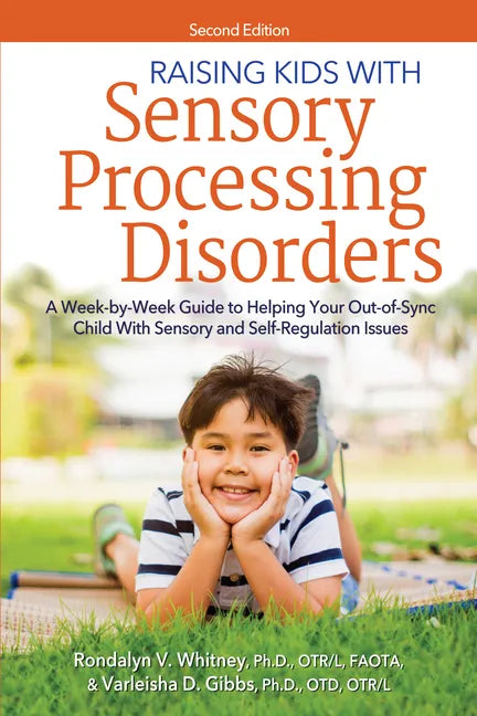 Raising Kids with Sensory Processing Disorders: A Week-By-Week Guide to Helping Your Out-Of-Sync Child with Sensory and Self-Regulation Issues - Paperback