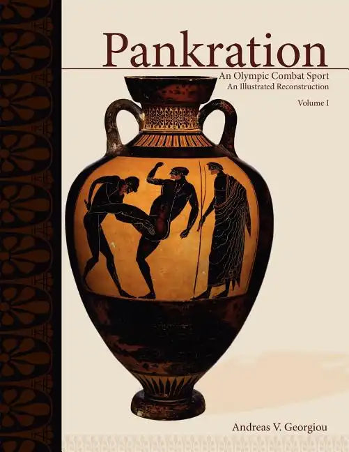 Pankration - An Olympic Combat Sport, Volume I: An Illustrated Reconstruction - Paperback