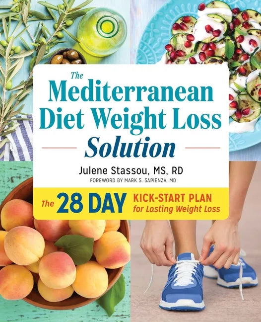 The Mediterranean Diet Weight Loss Solution: The 28-Day Kickstart Plan for Lasting Weight Loss - Paperback