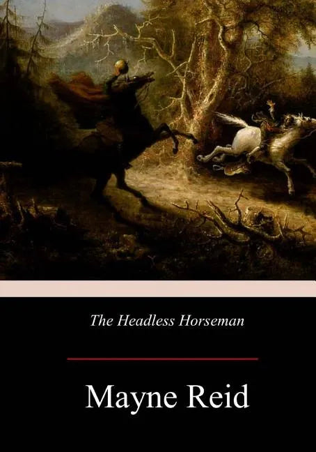 The Headless Horseman: A Strange Tale of Texas - Paperback