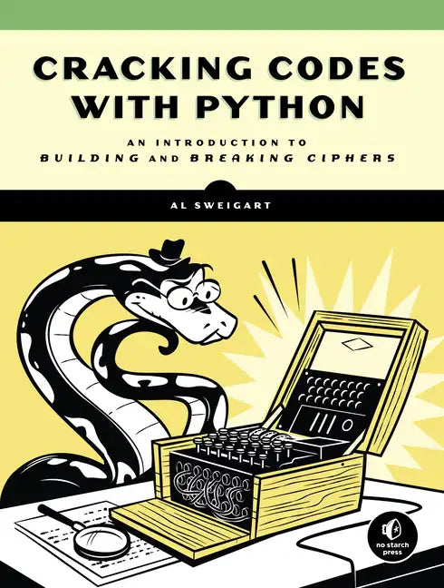Cracking Codes with Python: An Introduction to Building and Breaking Ciphers - Paperback