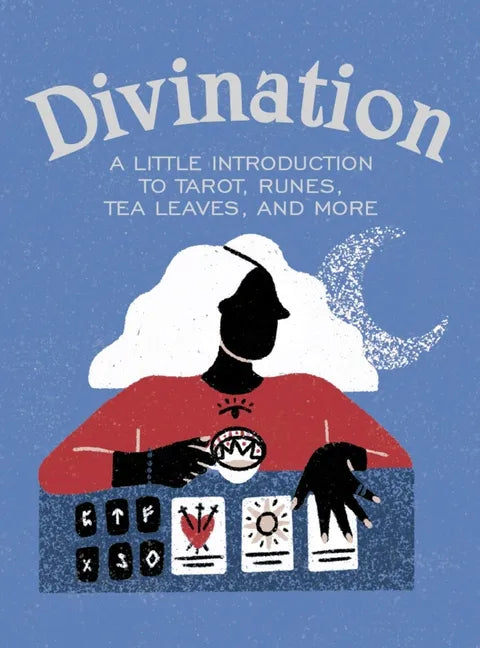 Divination: A Little Introduction to Tarot, Runes, Tea Leaves, and More - Hardcover