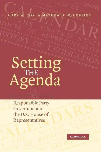Setting the Agenda: Responsible Party Government in the U.S. House of Representatives - Paperback
