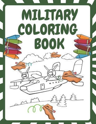 Military Coloring Book: Army Forces Coloring Pages for Kids with Air Force, Tanks, Soldiers, War Operations and More Military Theme Coloring Book - Paperback