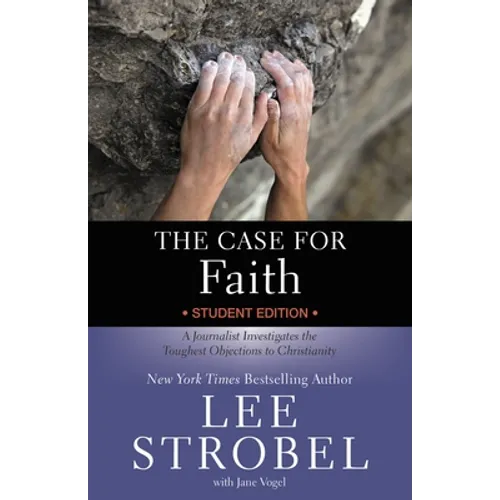The Case for Faith Student Edition: A Journalist Investigates the Toughest Objections to Christianity - Paperback