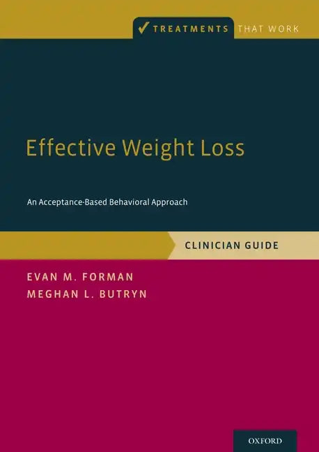 Effective Weight Loss: An Acceptance-Based Behavioral Approach, Clinician Guide - Paperback