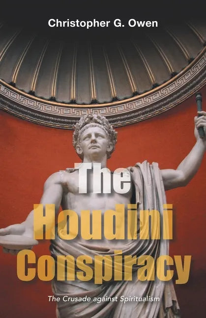 The Houdini Conspiracy: The Crusade Against Spiritualism - Paperback