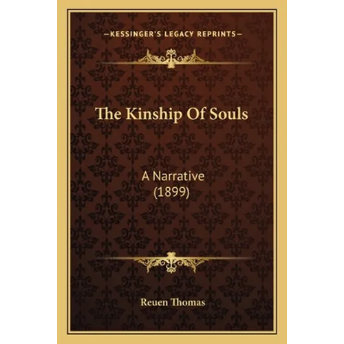 The Kinship Of Souls: A Narrative (1899) - Paperback