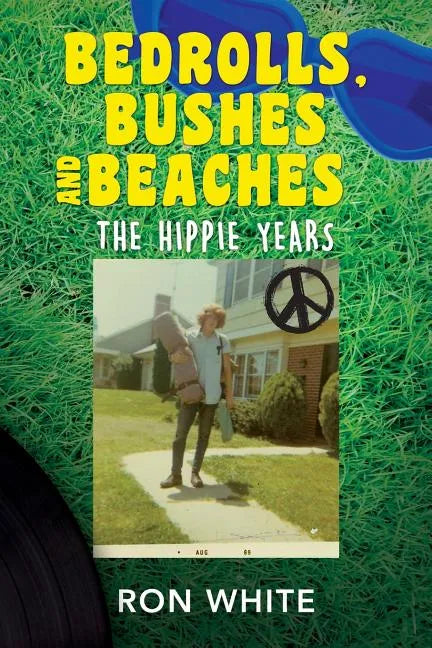 Bedrolls, Bushes and Beaches: The Hippie Years - Paperback