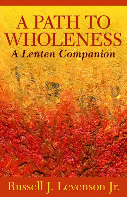 A Path to Wholeness: A Lenten Companion - Paperback