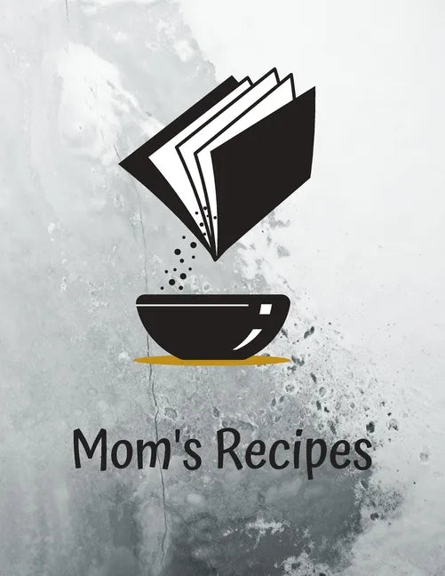 Mom's Recipes: Cook Book To Write In All your Mother Recipes - Paperback
