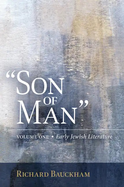 Son of Man: Early Jewish Literature Volume 1 - Hardcover
