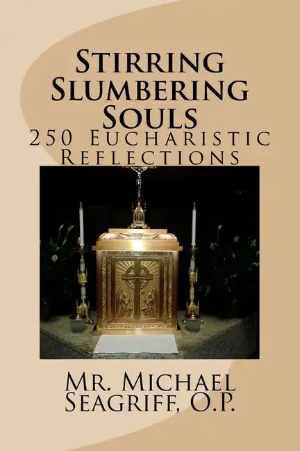 Stirring Slumbering Souls: 250 Eucharistic Reflections - Paperback
