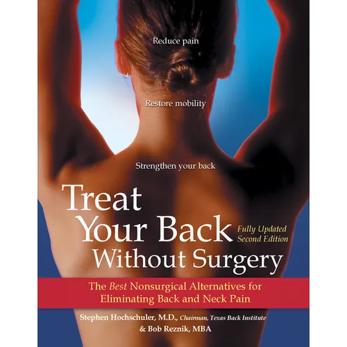 Treat Your Back Without Surgery: The Best Nonsurgical Alternatives for Eliminating Back and Neck Pain - Paperback